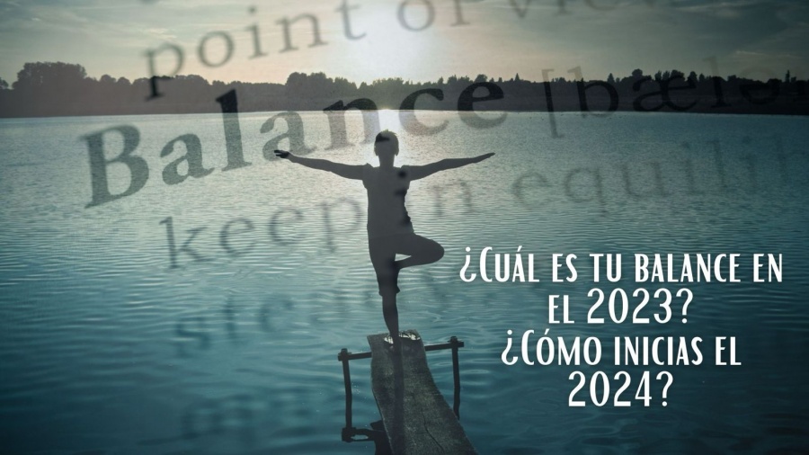 &iquest;Cu&aacute;l es tu balance en el 2023? &iquest;C&oacute;mo inicias el 2024?