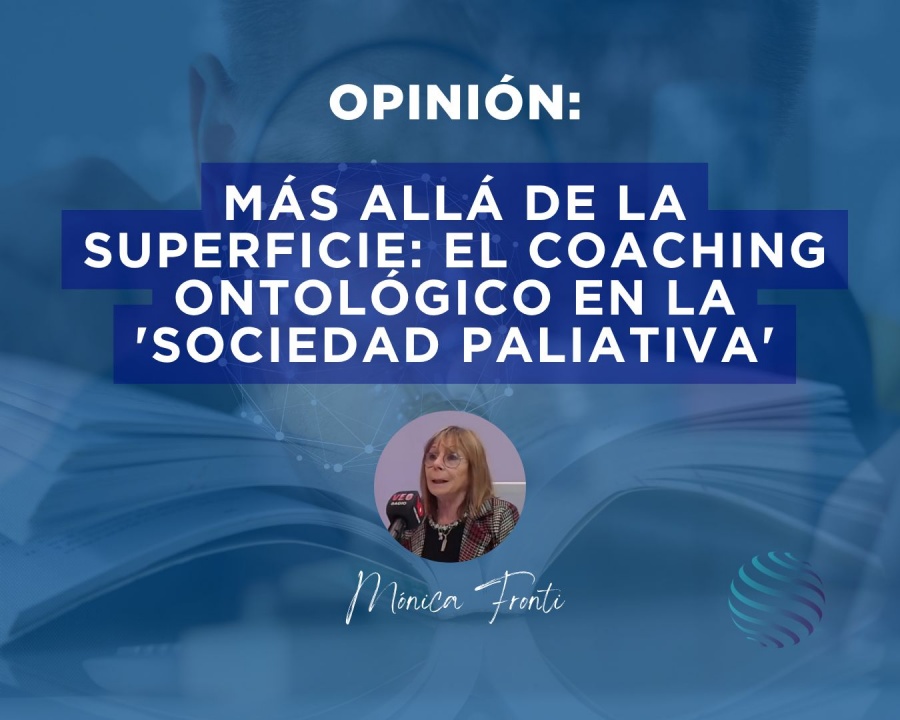 M&aacute;s all&aacute; de la superficie: El Coaching Ontol&oacute;gico en la 'Sociedad Paliativa'