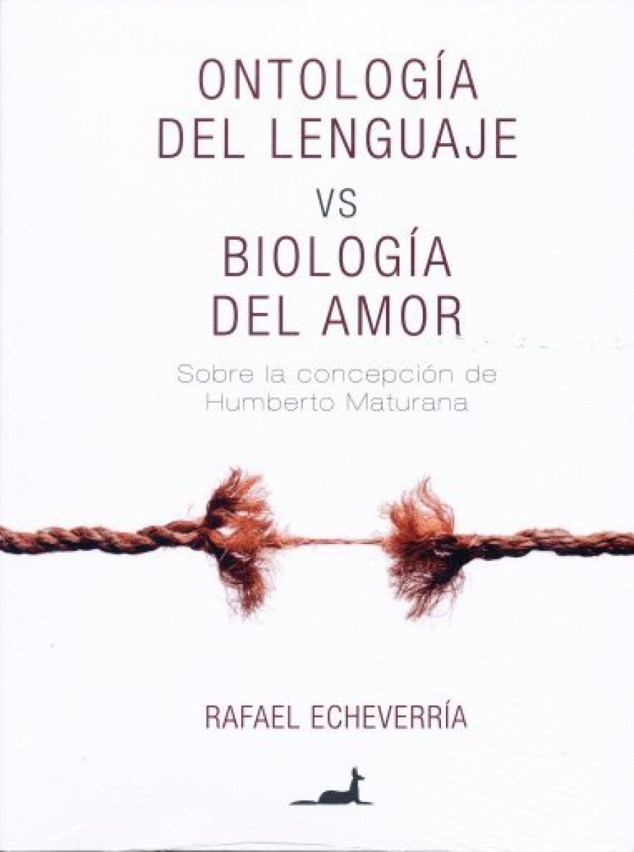 Ontolog&iacute;a del Lenguaje vs. Biolog&iacute;a del Amor. (Sobre la concepci&oacute;n de Humberto Maturana)